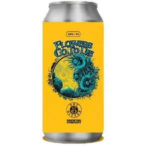 DRY & BITTER FLOWER GO TO DIE DOUBLE IPA